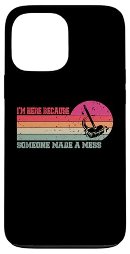 I'm Here Because Someone Made A Mess - Hausmeisterschätzung Hülle für iPhone 13 Pro Max I'm Here Because Someone Made A Mess - Hausmeisterschätzung Hülle für iPhone 13 Pro Max von Janitor Appreciation Funny Back To School Design