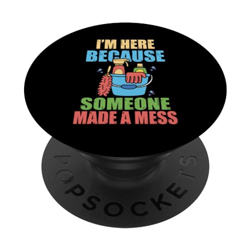 I'm Here Because Someone Made A Mess - Hausmeisterschätzung PopSockets Klebender PopGrip I'm Here Because Someone Made A Mess - Hausmeisterschätzung PopSockets Klebender PopGrip von Janitor Appreciation Funny Back To School Design