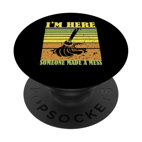 I'm Here Because Someone Made A Mess - Hausmeisterschätzung PopSockets Klebender PopGrip von Janitor Appreciation Funny Back To School Design