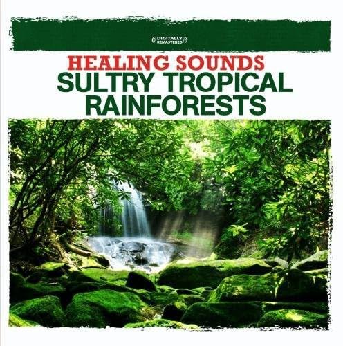 Healing Sounds - Sultry Tropical Rainforests Healing Sounds - Sultry Tropical Rainforests von Japan