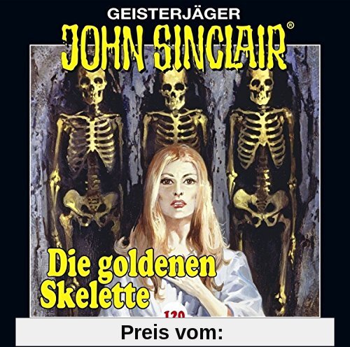 John Sinclair - Folge 120: Die goldenen Skelette. Teil 2 von 4. (Geisterjäger John Sinclair, Band 120) von Jason Dark