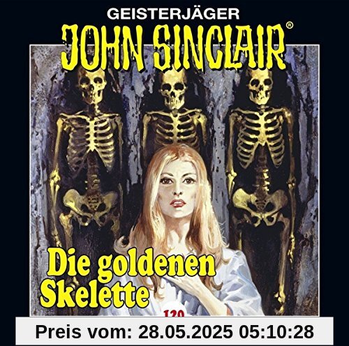 John Sinclair - Folge 120: Die goldenen Skelette. Teil 2 von 4. (Geisterjäger John Sinclair, Band 120) von Jason Dark