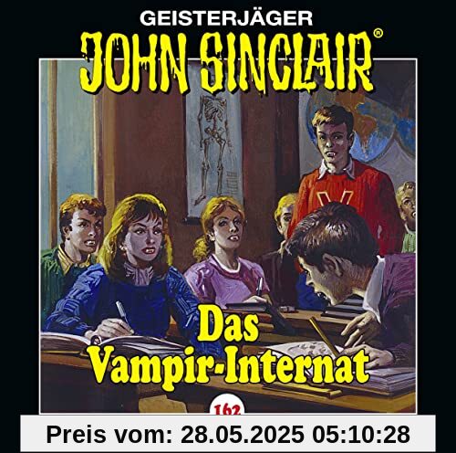 John Sinclair - Folge 162: Das Vampir-Internat. Hörspiel. (Geisterjäger John Sinclair, Band 162) von Jason Dark