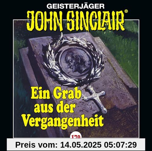 John Sinclair - Folge 170: Ein Grab aus der Vergangenheit. Hörspiel. (Geisterjäger John Sinclair, Band 170) von Jason Dark