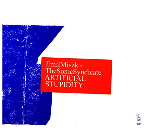 Emil Miszk & The Sonic Syndicate: Artificial Stupidity [CD] von Jazz Sound