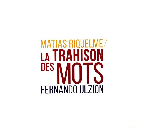 Matias Riquelme & Fernando Ulzion: La Trahison Des Mots [CD] von Jazz Sound