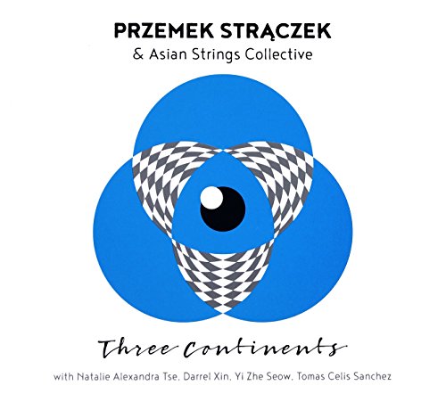 PrzemysĹaw Strączek & Asian Strings Collective - Three Continents (digipack) [CD] von Jazz Sound