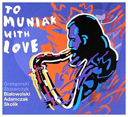 Tomasz Grzegorski & Marcin Ĺlusarczyk & Tomasz BiaĹowolski: To Muniak With Love (digipack) [CD] von Jazz Sound
