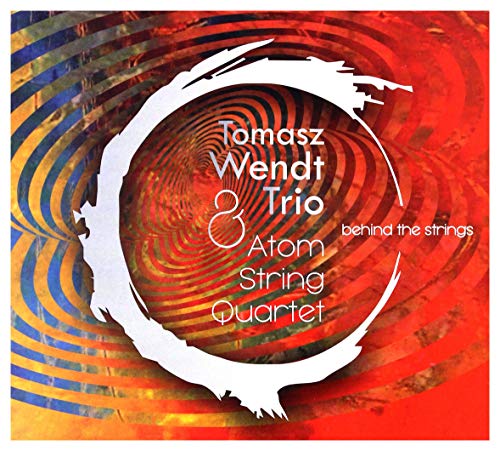 Tomasz Wendt Trio & Atom String Quartet: Behind The Strings (digipack) [CD] von Jazz Sound