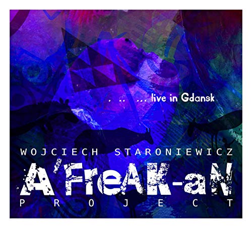 Wojciech Staroniewicz: A'Freak-an Project Live in GdaĹsk [CD] von Jazz Sound