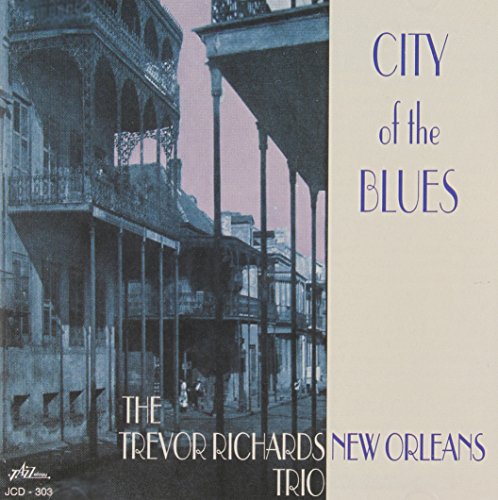 Trevor Richards New Orleans Trio - City Of The Blues von Jazzology