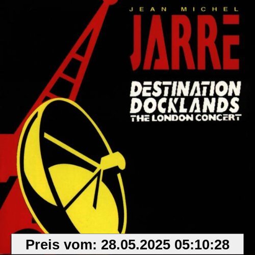 Destination Docklands - The London Concert Destination Docklands - The London Concert von Jean-Michel Jarre