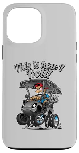 Lustiger Golfwagen mit Aufschrift "This Is How I Roll!" Hülle für iPhone 13 Pro Max Lustiger Golfwagen mit Aufschrift "This Is How I Roll!" Hülle für iPhone 13 Pro Max von Jeff Hobrath