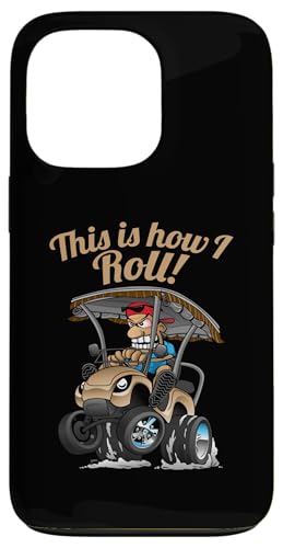 Lustiger Golfwagen mit Aufschrift "This Is How I Roll!" Hülle für iPhone 13 Pro Lustiger Golfwagen mit Aufschrift "This Is How I Roll!" Hülle für iPhone 13 Pro von Jeff Hobrath