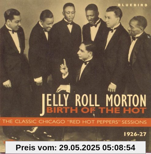 Birth of the Hot: Classic Chicago Red Hot Peppers Sessions (1926-27) von Jelly Roll Morton