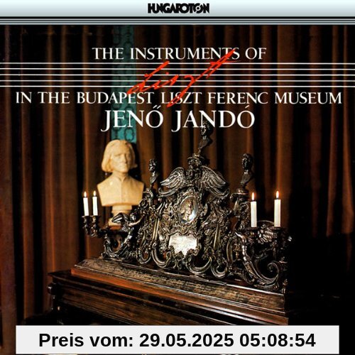 Liszts Instrumente Liszts Instrumente von Jenö Jando
