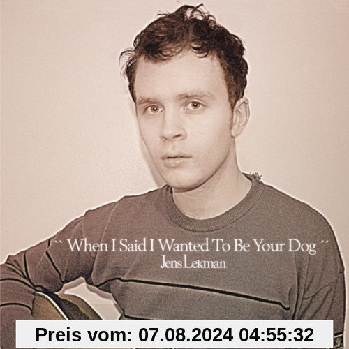 When I Said I Wanted to Be Your Dog von Jens Lekman