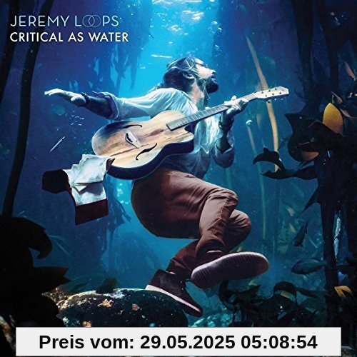 Critical As Water von Jeremy Loops