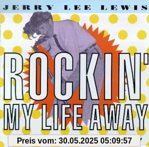 Rockin' My Life Away-Collecti. Rockin' My Life Away-Collecti. von Jerry Lee Lewis
