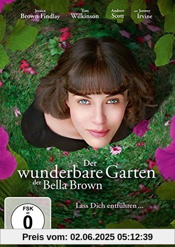 Der wunderbare Garten der Bella Brown Der wunderbare Garten der Bella Brown von Jessica Brown Findlay