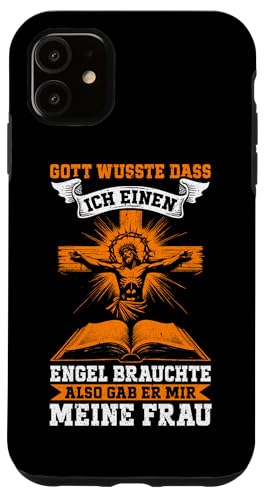 Gott Wusste Das Ich Einen Engel Brauchte Gab Mir Meine Frau Hülle für iPhone 11 von Jesus Gott Kirche Bibelleser Gebet Gottesdienst