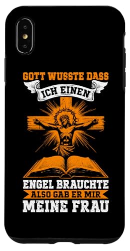 Gott Wusste Das Ich Einen Engel Brauchte Gab Mir Meine Frau Hülle für iPhone XS Max von Jesus Gott Kirche Bibelleser Gebet Gottesdienst
