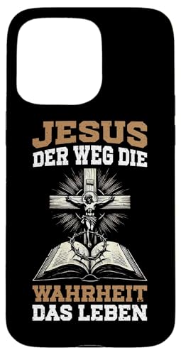 Jesus Der Weg Die Wahrheit Das Leben Christlich Katholiken Hülle für iPhone 15 Pro Max von Jesus Gott Kirche Bibelleser Gebet Gottesdienst