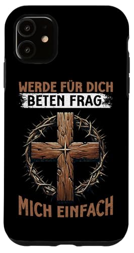 Werde Für Dich Beten Frag Mich Einfach Christlich Gläubiger Hülle für iPhone 11 von Jesus Gott Kirche Bibelleser Gebet Gottesdienst
