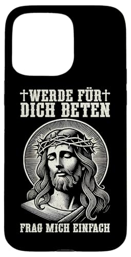 Werde Für Dich Beten Frag Mich Einfach Jesus Christlich Hülle für iPhone 15 Pro Max von Jesus Gott Kirche Bibelleser Gebet Gottesdienst