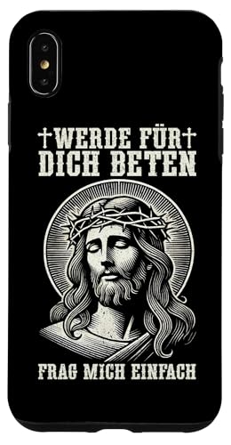 Werde Für Dich Beten Frag Mich Einfach Jesus Christlich Hülle für iPhone XS Max von Jesus Gott Kirche Bibelleser Gebet Gottesdienst
