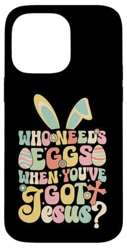 Wer braucht Eier, wenn Sie Jesus Ostern Männer Frauen & Kinder bekommen Hülle für iPhone 14 Pro Max Wer braucht Eier, wenn Sie Jesus Ostern Männer Frauen & Kinder bekommen Hülle für iPhone 14 Pro Max von Jesus Shopp