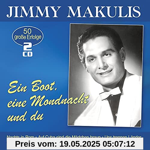 Ein Boot, eine Mondnacht und du - 50 große Erfolge Ein Boot, eine Mondnacht und du - 50 große Erfolge von Jimmy Makulis