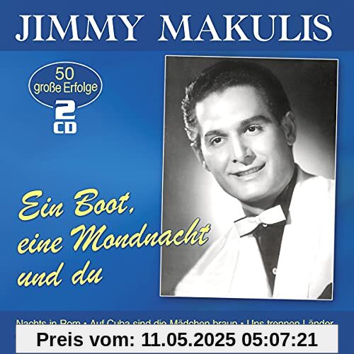 Ein Boot, eine Mondnacht und du - 50 große Erfolge von Jimmy Makulis