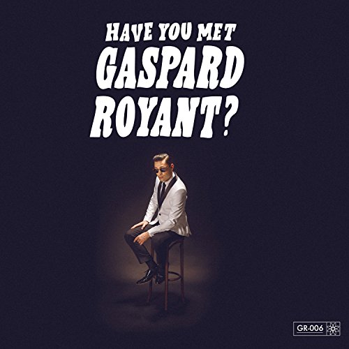 Gaspard Royant - Have You Met Gaspard Royant? Gaspard Royant - Have You Met Gaspard Royant? von Jive Epic