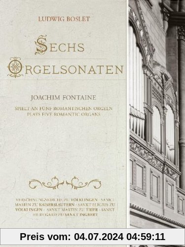Ludwig Boslet: Sechs Orgelsonaten von Joachim Fontaine