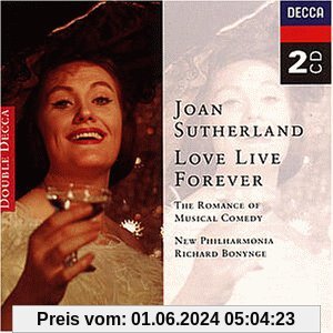Love Live Forever (The Romance Of Musical Comedy) von Joan Sutherland