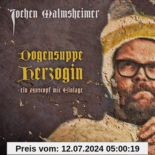Dogensuppe Herzogin-Ein Austopf mit Einlage von Jochen Malmsheimer