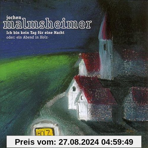 Ich bin kein Tag für eine Nacht oder: Ein Abend in Holz, 2-CD-Set von Jochen Malmsheimer