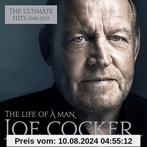 The Life of a Man - The Ultimate Hits 1968-2013 von Joe Cocker