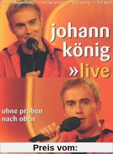Johann König - Live - Ohne Proben nach oben von Johann König