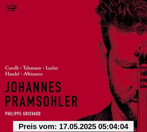 Violinsonaten von Corelli, Telemann, Leclair, Handel & Albicastro Violinsonaten von Corelli, Telemann, Leclair, Handel & Albicastro von Johannes Pramsohler