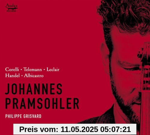 Violinsonaten von Corelli, Telemann, Leclair, Handel & Albicastro von Johannes Pramsohler