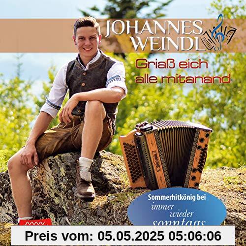 Griaß eich alle mitanand; Die neue CD 2019 vom Sommerhitkönig bei Immer wieder Sonntags Griaß eich alle mitanand; Die neue CD 2019 vom Sommerhitkönig bei Immer wieder Sonntags von Johannes Weindl
