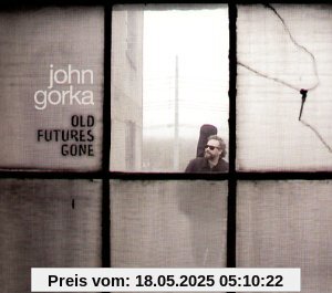 Old Futures Gone Old Futures Gone von John Gorka
