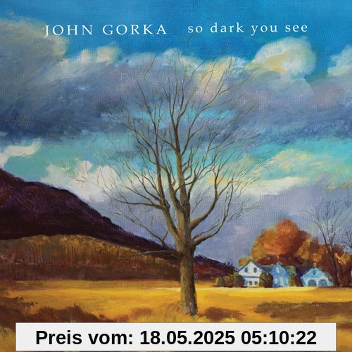 So Dark You See So Dark You See von John Gorka