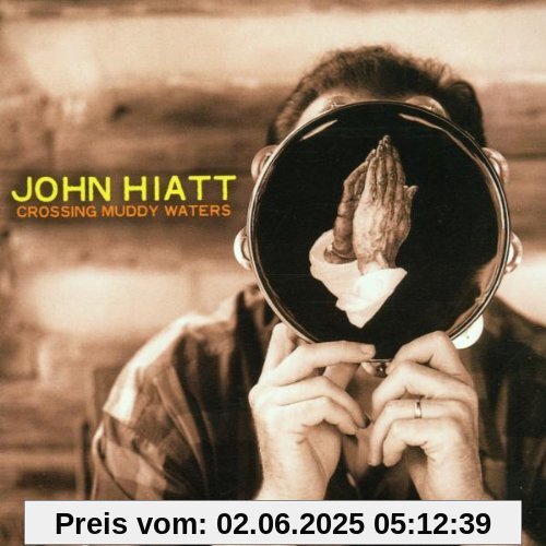 Crossing Muddy Waters Crossing Muddy Waters von John Hiatt