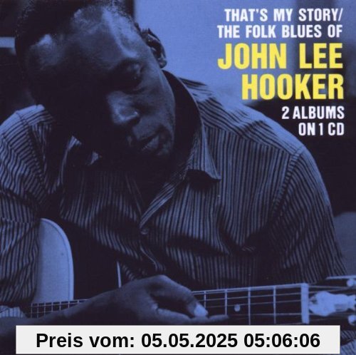 That's My Story / The Folk Blues Of John Lee Hooker: 2 Albums On 1 von Hooker, John Lee