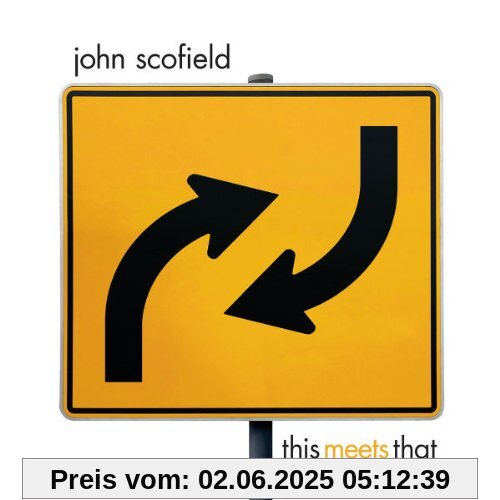 This Meets That This Meets That von John Scofield