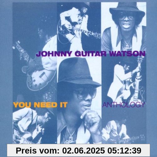 You Need It-Anthology von Johnny 'Guitar' Watson