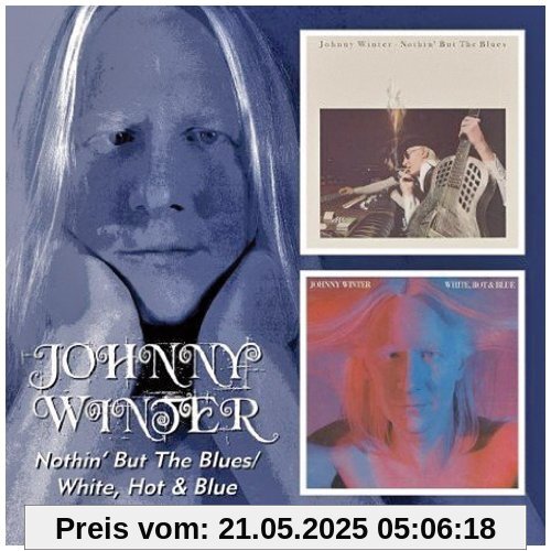 Nothin' But The Blues/White, Hot & Blue Nothin' But The Blues/White, Hot & Blue von Johnny Winter